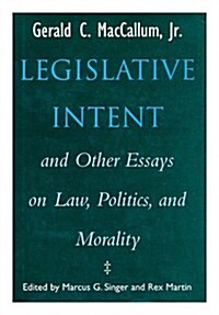 Legislative Intent and Other Essays on Politics, Law, and Morality (Hardcover)