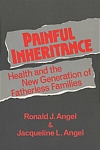 Painful Inheritance: Health and the New Generation of Fatherless Families (Paperback)