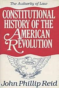 Constitutional History of the American Revolution: The Authority of Law (Paperback)