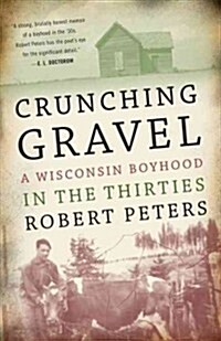 Crunching Gravel: A Wisconsin Boyhood in the Thirties (Hardcover)