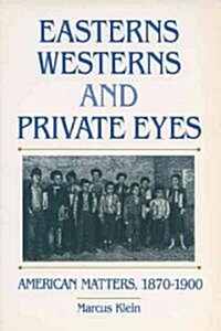 Easterns, Westerns, and Private Eyes: American Matters, 1870-1900 (Paperback)