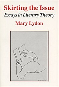 Skirting the Issue Skirting the Issue Skirting the Issue: Essays in Literary Theory Essays in Literary Theory Essays in Literary Theory (Hardcover)