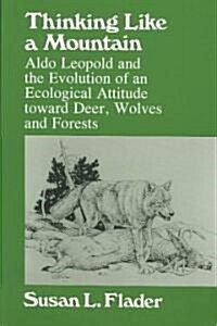 Thinking Like a Mountain: Aldo Leopold and the Evolution of an Ecological Attitude Towards Deer... (Paperback, 2, 1, with a New P)