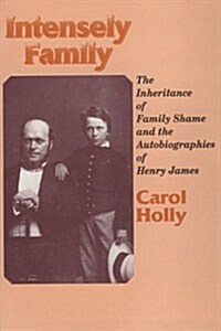 Intensely Family: The Inheritance of Family Shame and the Autobiographies of Henry James (Paperback)