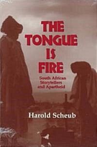 The Tongue Is Fire: South African Storytellers and Apartheid (Paperback)