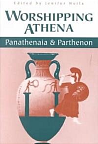 Worshipping Athena: Panathenaia and Parthenon (Paperback)