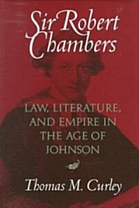 Sir Robert Chambers Law, Literature, and Empire in the Age of Johnson (Hardcover)