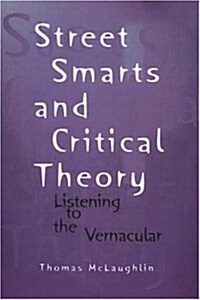 Street Smarts and Critical Theory: Listening to the Vernacular (Paperback)