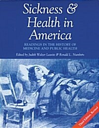 Sickness and Health in America: Readings in the History of Medicine and Public Health (Hardcover, 3, Revised)