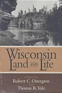 Wisconsin Land and Life: A Portrait of the State (Paperback)