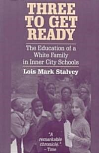 Three to Get Ready: The Education of a White Family in Inner City Schools (Paperback)