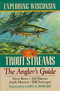 Exploring Wisconsin Trout Streams (Hardcover)