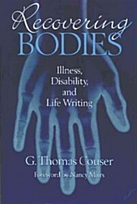 Recovering Bodies: Illness, Disability, and Life Writing (Hardcover)