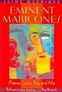 Eminent Maricones: Arenas, Lorca, Puig, and Me (Paperback, Revised)