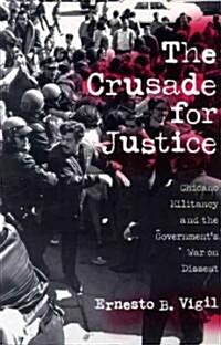 The Crusade for Justice: Chicano Militancy and the Governments War on Dissent (Paperback)