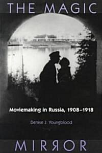 Magic Mirror: Moviemaking in Russia, 1908-1918 (Paperback)