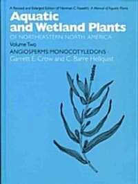 Aquatic and Wetland Plants of Northeastern North America, Volume II: A Revised and Enlarged Edition of Norman C. Fassetts a Manual of Aquatic Plants, (Paperback, Revised, Enlarg)