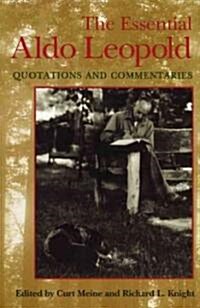 The Essential Aldo Leopold: Quotations and Commentaries (Paperback)