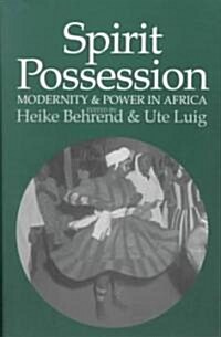 Spirit Possession, Modernity, & Power in Africa (Paperback)