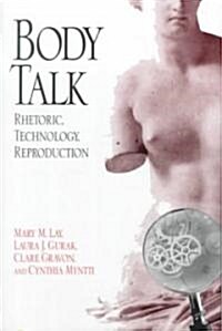 Body Talk: Rhetoric, Technology, Reproduction (Paperback)