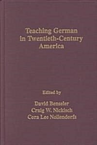 Teaching German in Twentieth-Century America (Hardcover)