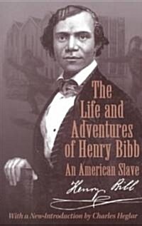 The Life and Adventures of Henry Bibb: An American Slave (Paperback)