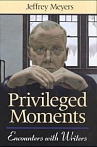 Privileged Moments: Encounters with Writers (Paperback, Revised)