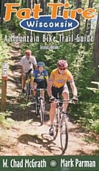 Fat Tire Wisconsin: A Mountain Bike Trail Guide (Paperback, 2)