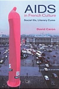 AIDS in French Culture: Social Ills, Literary Cures (Paperback)