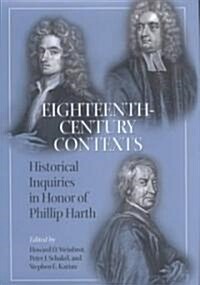 Eighteenth-Century Contexts: Historical Inquiries in Honor of Philip Harth (Hardcover)