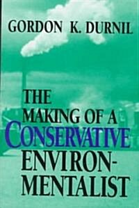 The Making of a Conservative Environmentalist (Hardcover)