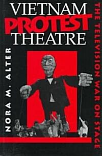Vietnam Protest Theatre: The Television War on Stage (Hardcover)