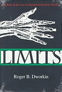 Limits: The Role of the Law in Bioethical Decision Making (Hardcover)