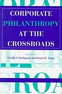 Corporate Philanthropy at the Crossroads (Hardcover)