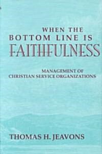 When the Bottom Line Is Faithfulness (Hardcover)