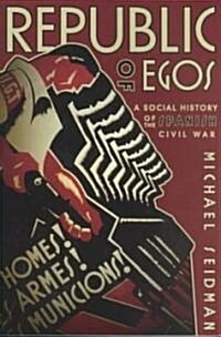 Republic of Egos: Social History of the Spanish Civil War (Paperback)