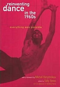 Reinventing Dance in the 1960s: Everything Was Possible (Paperback)