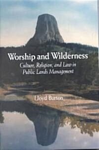 Worship and Wilderness: Culture, Religion, and Law in the Management of Public Lands and Resources (Paperback)