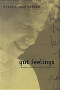 Gut Feelings: A Writers Truths and Minute Inventions (Hardcover)