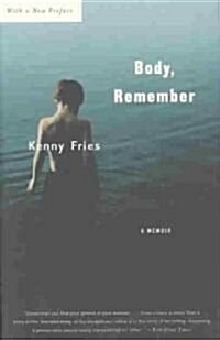 Body, Remember: A Memoir (Paperback)