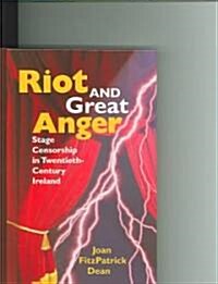 Riot and Great Anger: Stage Censorship in Twentieth-Century Ireland (Hardcover)