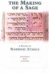 The Making of a Sage: A Study in Rabbinic Ethics (Paperback)