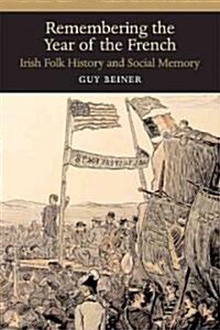 Remembering the Year of the French: Irish Folk History and Social Memory (Paperback)