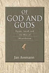 Of God and Gods: Egypt, Israel, and the Rise of Monotheism (Hardcover)