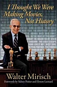 I Thought We Were Making Movies, Not History (Hardcover)