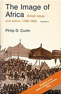 The Image of Africa: British Ideas and Action, 1780-1850, Volume II (Paperback)