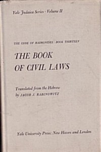 The Code of Maimonides (Mishneh Torah): Book 13, the Book of Civil Laws (Hardcover)