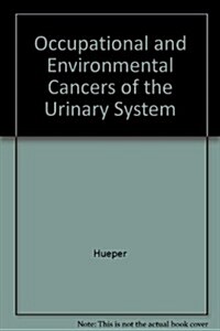 Occupational and Environmental Cancers of the Urinary System (Hardcover)