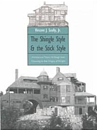 The Shingle Style and the Stick Style: Architectural Theory and Design from Downing to the Origins of Wright; Revised Edition (Paperback, 2, Revised)