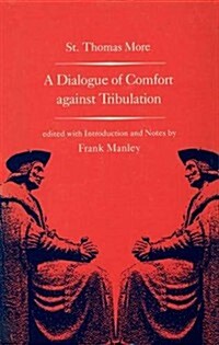 A Dialogue of Comfort Against Tribulation (Hardcover)